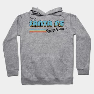 Santa Fe Really Sucks - Retro Style Typography Design Hoodie